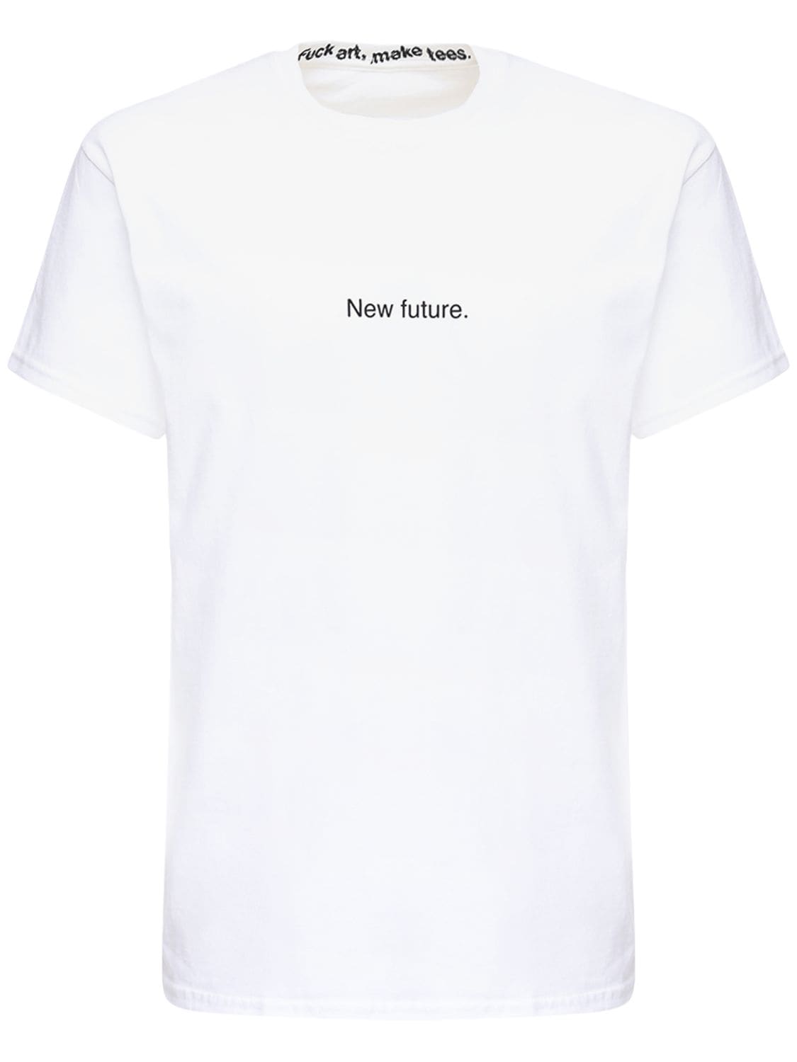 FAMT - FUCK ART MAKE TEES New Future Cotton T-shirt