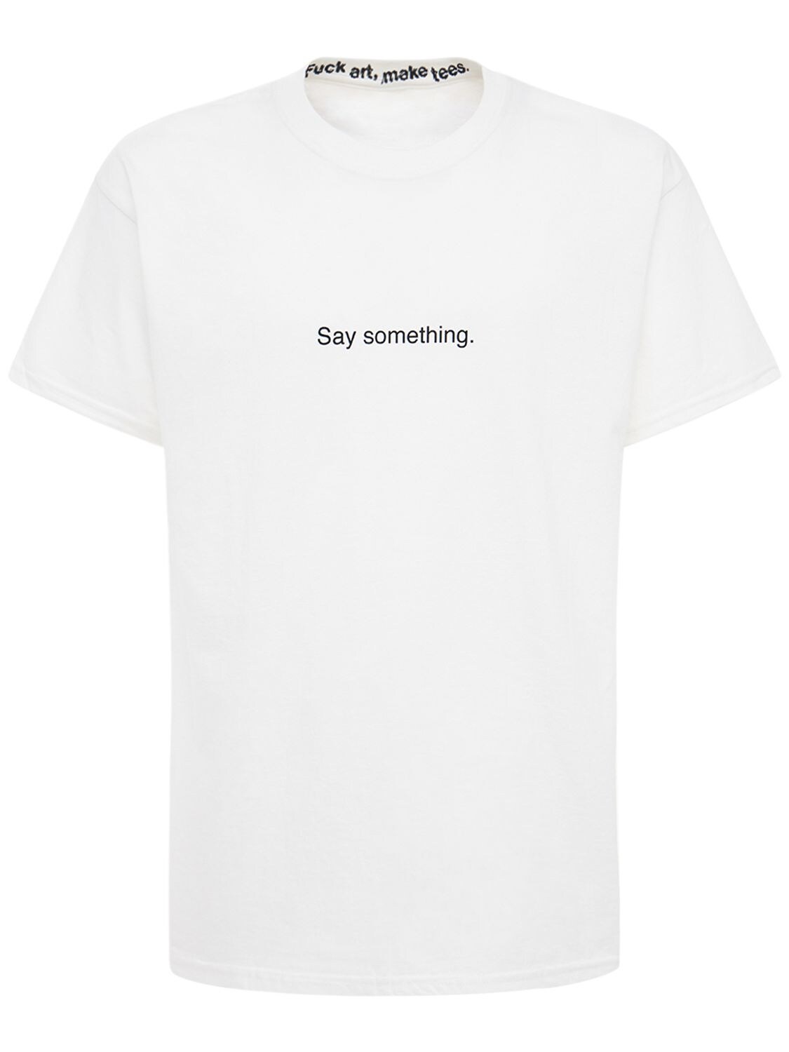 Famt - Fuck Art Make Tees Say Something Printed Cotton T-shirt In White