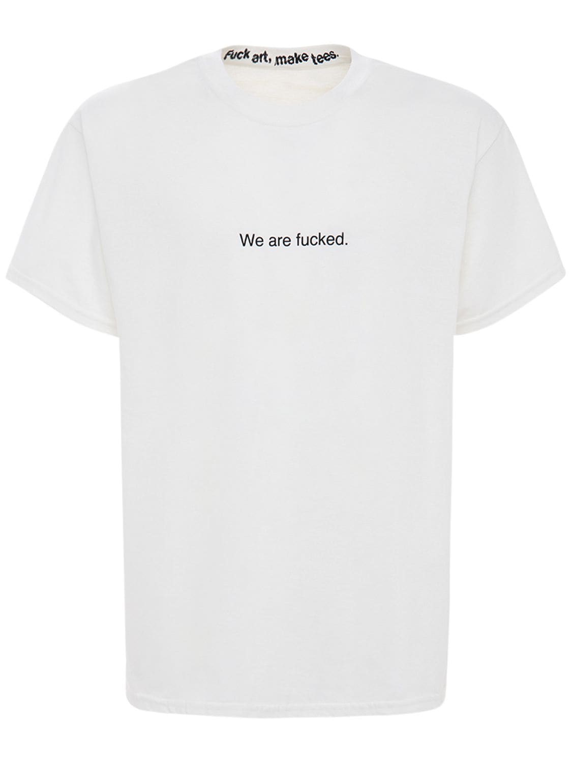 Famt - Fuck Art Make Tees We Are Fucked Printed Cotton T-shirt In White